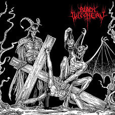 Black Witchery - “Desecration of the Unholy Kingdom” LP